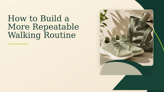 How to Build a More Repeatable Walking Routine