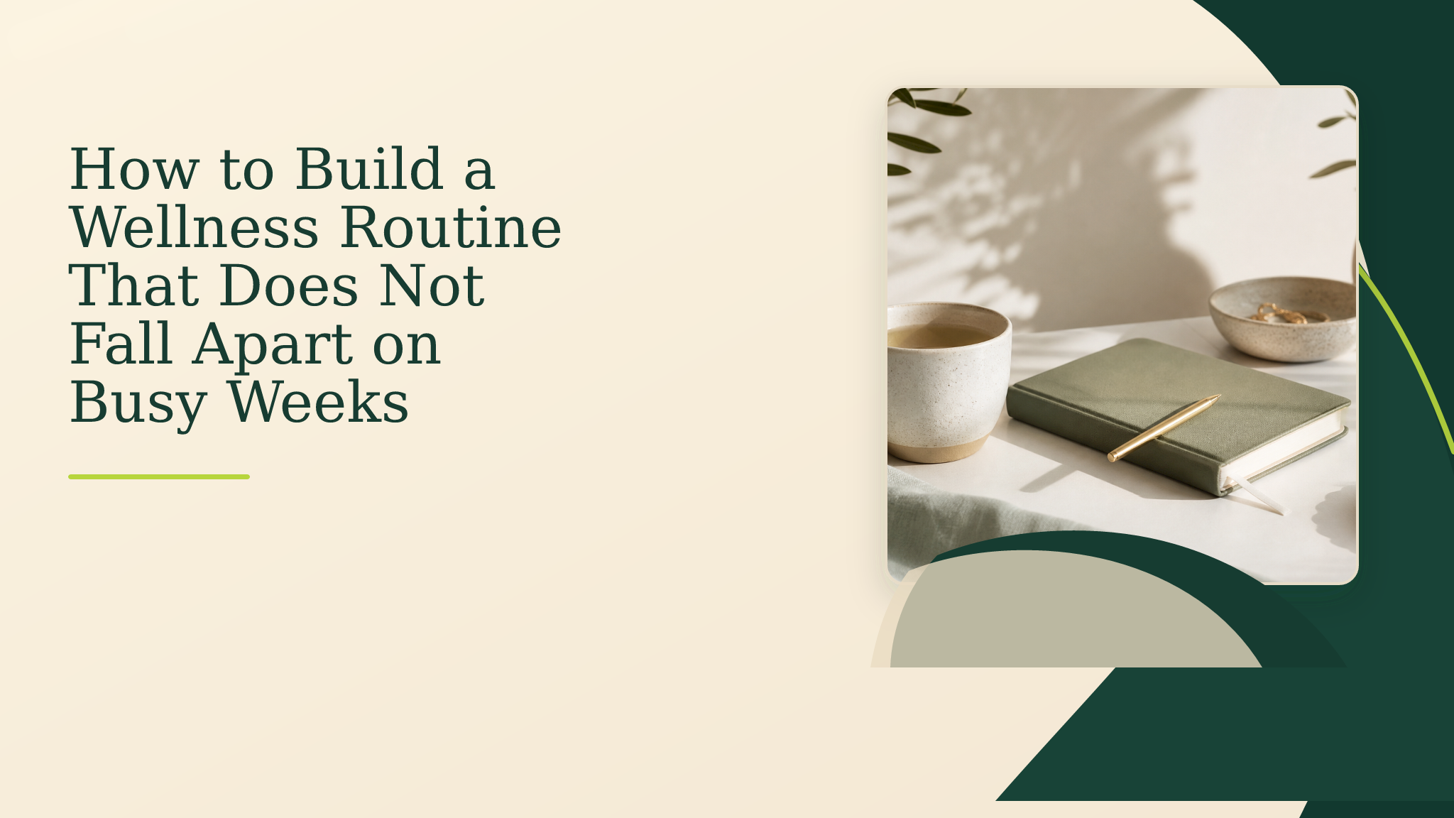 Building Better Routine How to Build a Wellness Routine That Does Not Fall Apart on Busy Weeks ...