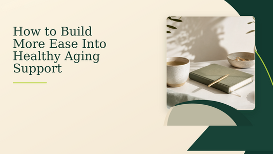 How to Build More Ease Into Healthy Aging Support