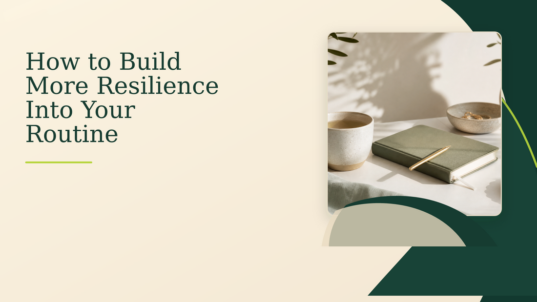 How to Build More Resilience Into Your Routine
