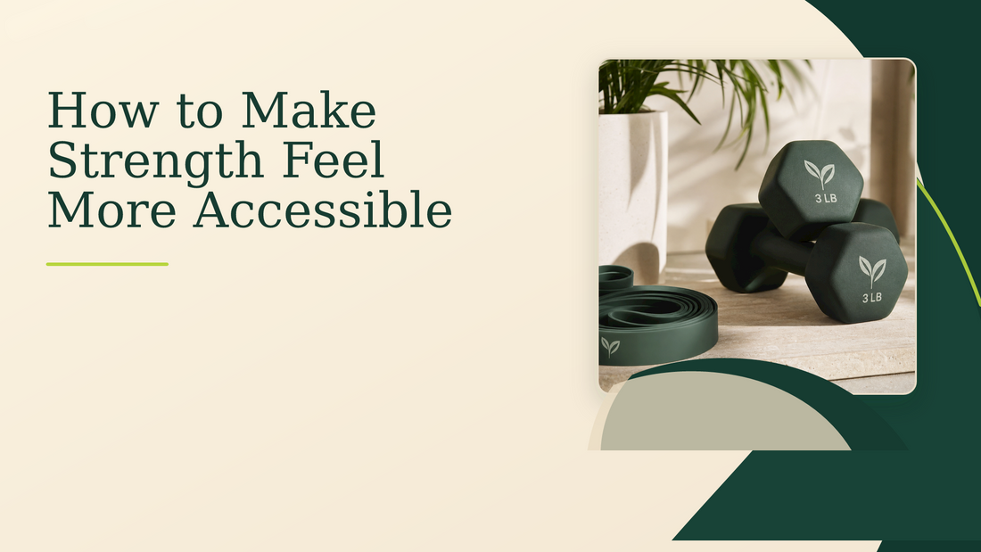 How to Make Strength Feel More Accessible