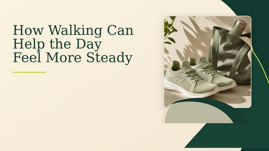 How Walking Can Help the Day Feel More Steady