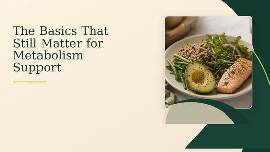 The Basics That Still Matter for Metabolism Support