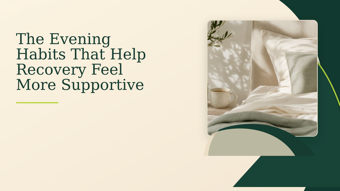 The Evening Habits That Help Recovery Feel More Supportive