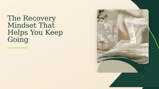 The Recovery Mindset That Helps You Keep Going