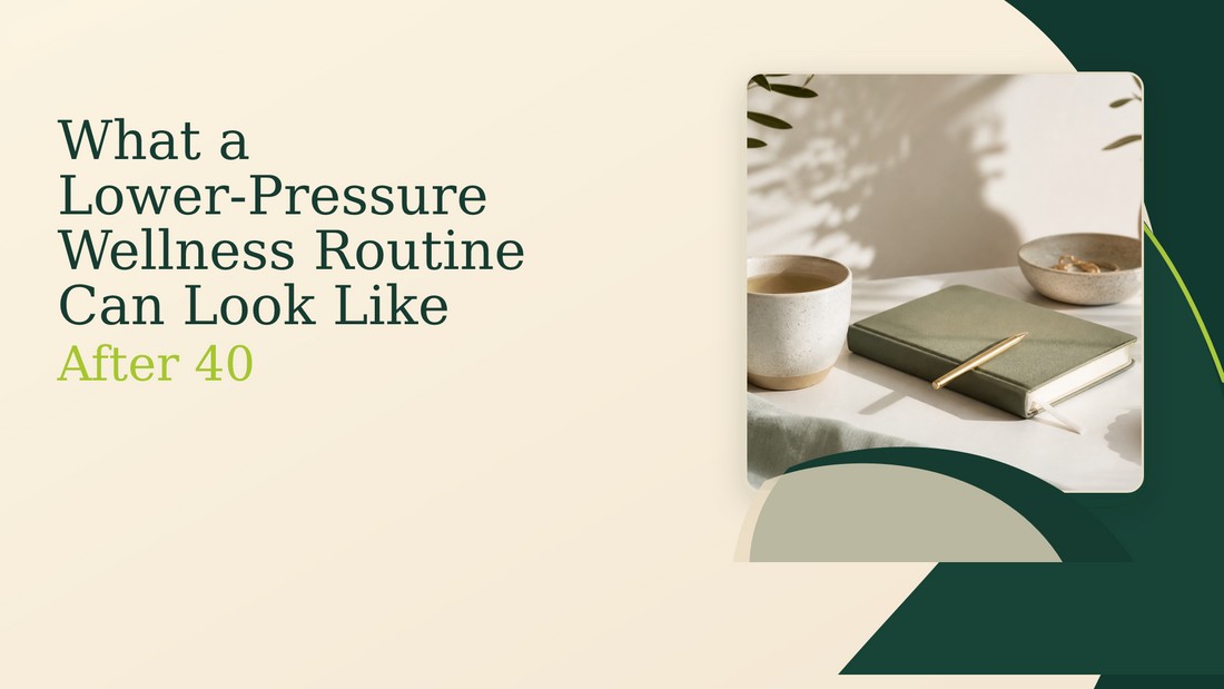 What a Lower-Pressure Wellness Routine Can Look Like After 40