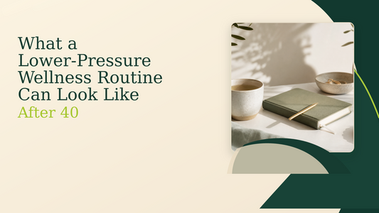 What a Lower-Pressure Wellness Routine Can Look Like After 40