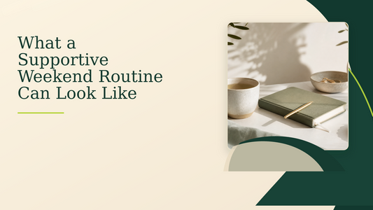 What a Supportive Weekend Routine Can Look Like