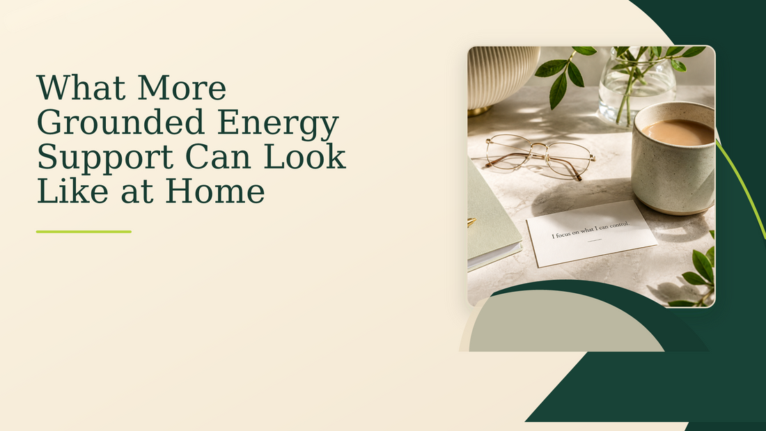 What More Grounded Energy Support Can Look Like at Home