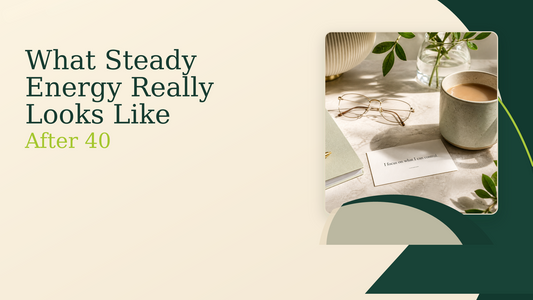 What Steady Energy Really Looks Like After 40