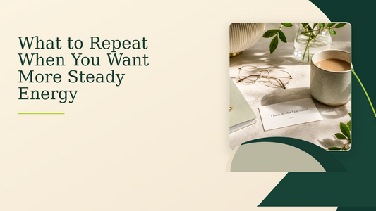 What to Repeat When You Want More Steady Energy
