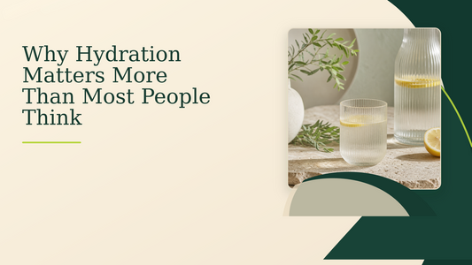 Why Hydration Matters More Than Most People Think