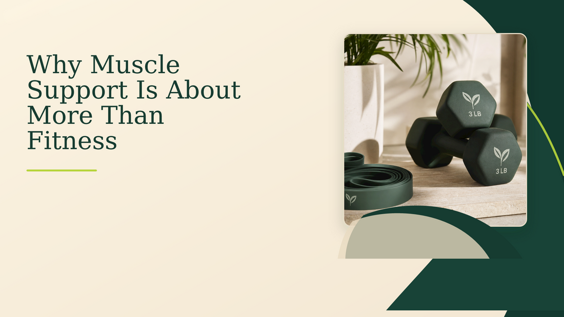Why Muscle Support Is About More Than Fitness