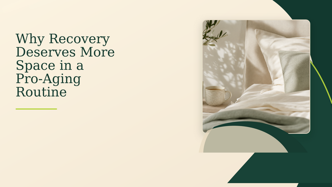 Why Recovery Deserves More Space in a Pro-Aging Routine