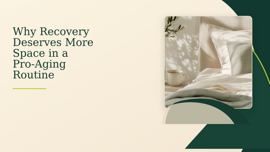 Why Recovery Deserves More Space in a Pro-Aging Routine