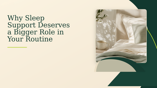Why Sleep Support Deserves a Bigger Role in Your Routine