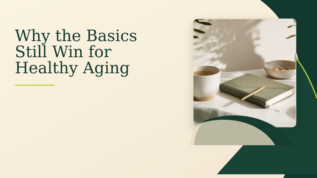 Why the Basics Still Win for Healthy Aging – Young Again