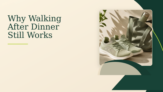 Why Walking After Dinner Still Works