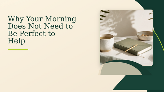 Why Your Morning Does Not Need to Be Perfect to Help